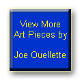 View More Art Pieces by Joe Ouellette